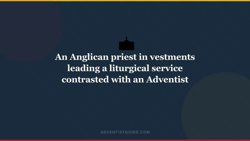 An Anglican priest in vestments leading a liturgical service contrasted with an Adventist pastor at a simple pulpit