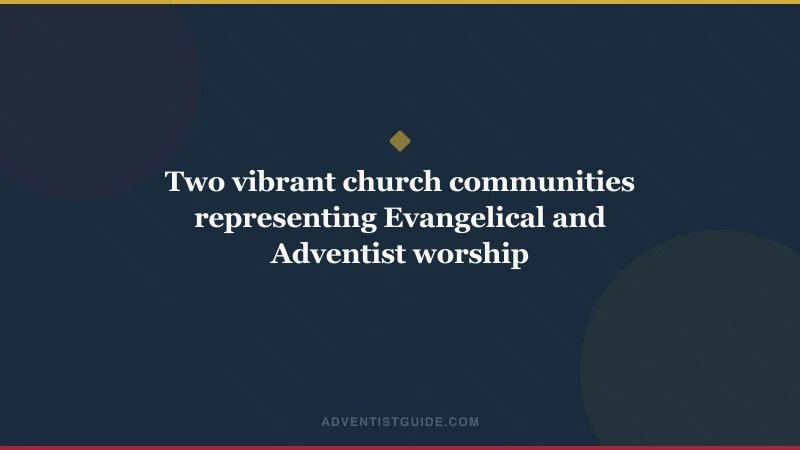 Two vibrant church communities representing Evangelical and Adventist worship