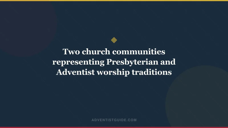 Two church communities representing Presbyterian and Adventist worship traditions