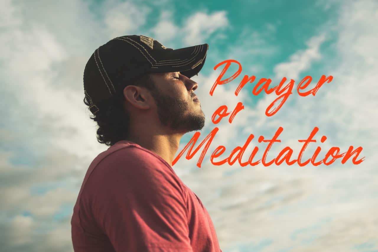 Prayer And Meditation &#8211; Explained for All (*With Examples)
